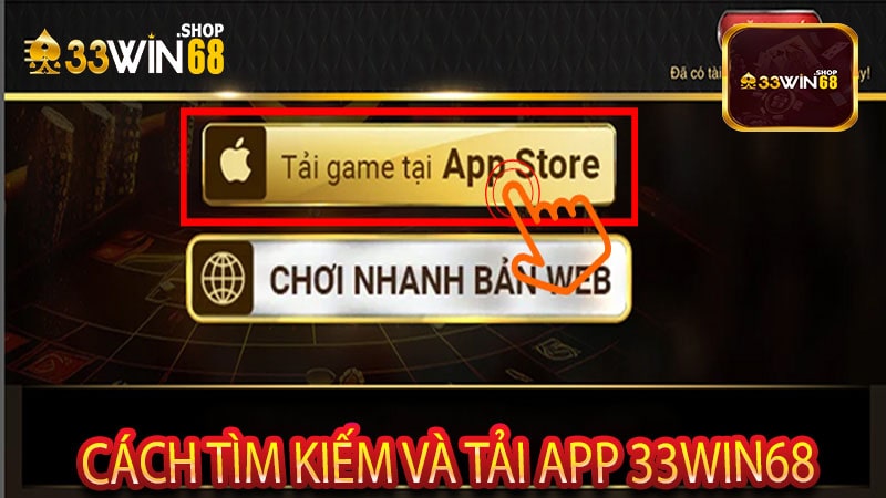 Cách Tìm Kiếm Và Tải App 33win68