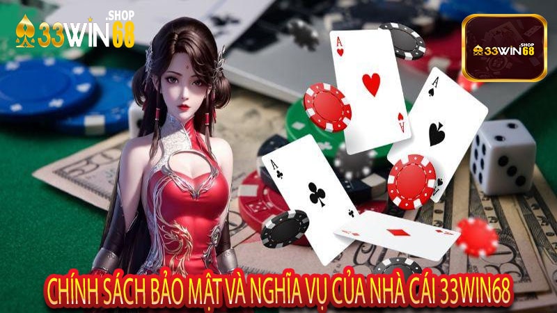 Chính sách bảo mật và nghĩa vụ của nhà cái 33win68