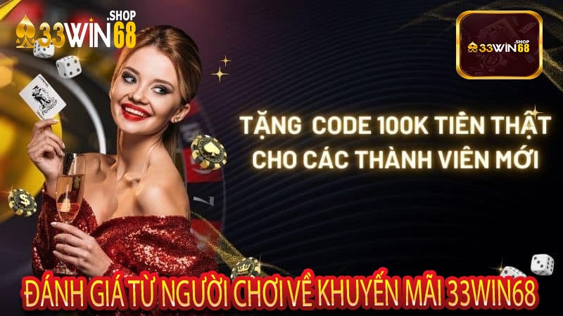 Đánh giá từ người chơi về khuyến mãi 33win68