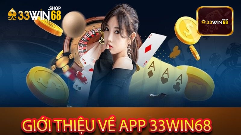 Giới Thiệu Về App 33win68