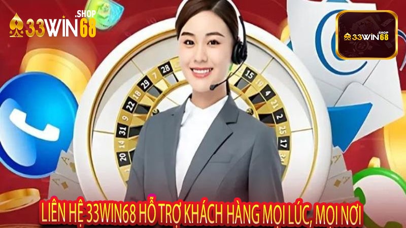 Liên Hệ 33win68 Hỗ Trợ Khách Hàng Mọi Lúc, Mọi Nơi