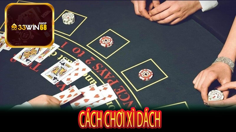 Cách Chơi Xì Dách