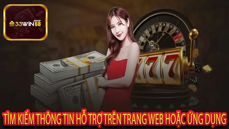 Tìm kiếm thông tin hỗ trợ trên trang web hoặc ứng dụng